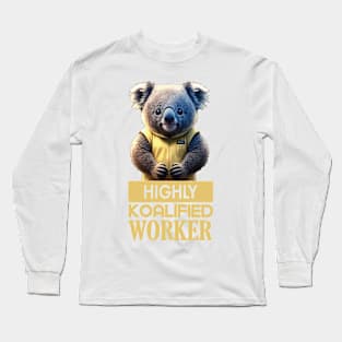 Just a Highly Koalified Worker Koala Long Sleeve T-Shirt